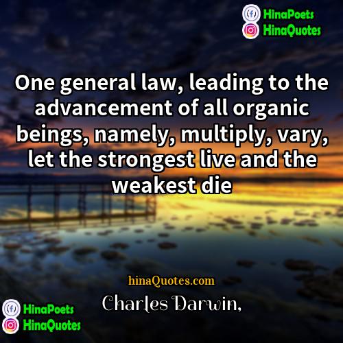 Charles Darwin Quotes | One general law, leading to the advancement